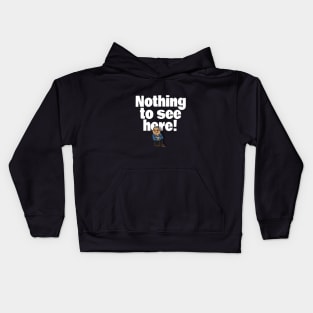 Nothing to see here Kids Hoodie